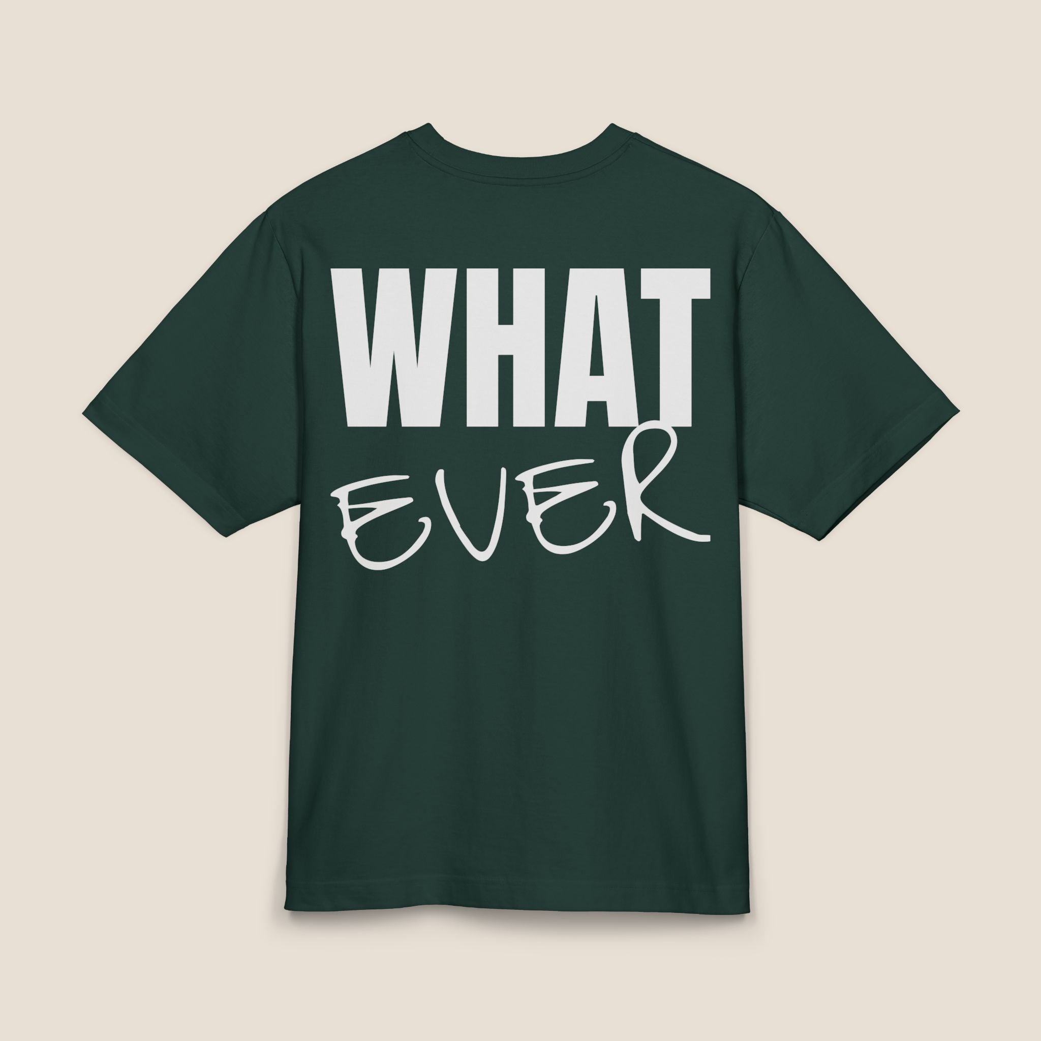 Whatever Back-Print T-Shirt | Premium Heavyweight Oversized Boxy Tee