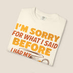 I'm Sorry For What I Said Before I Had My Coffee T-Shirt