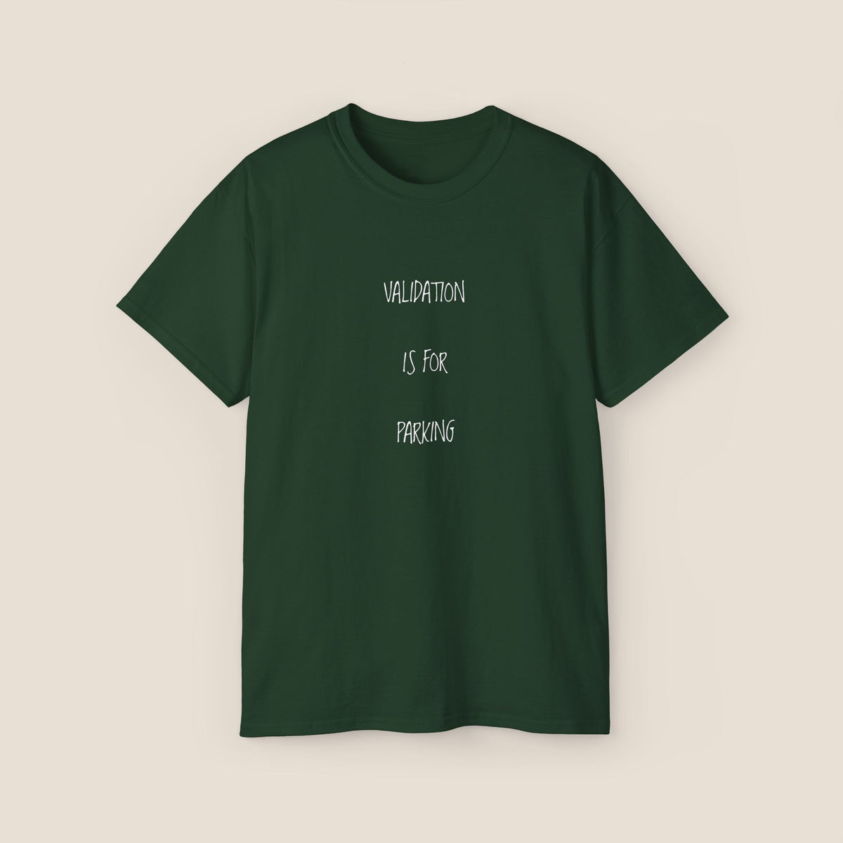 T‑Shirt — “Validation Is For Parking” Minimal White Graphic Tee
