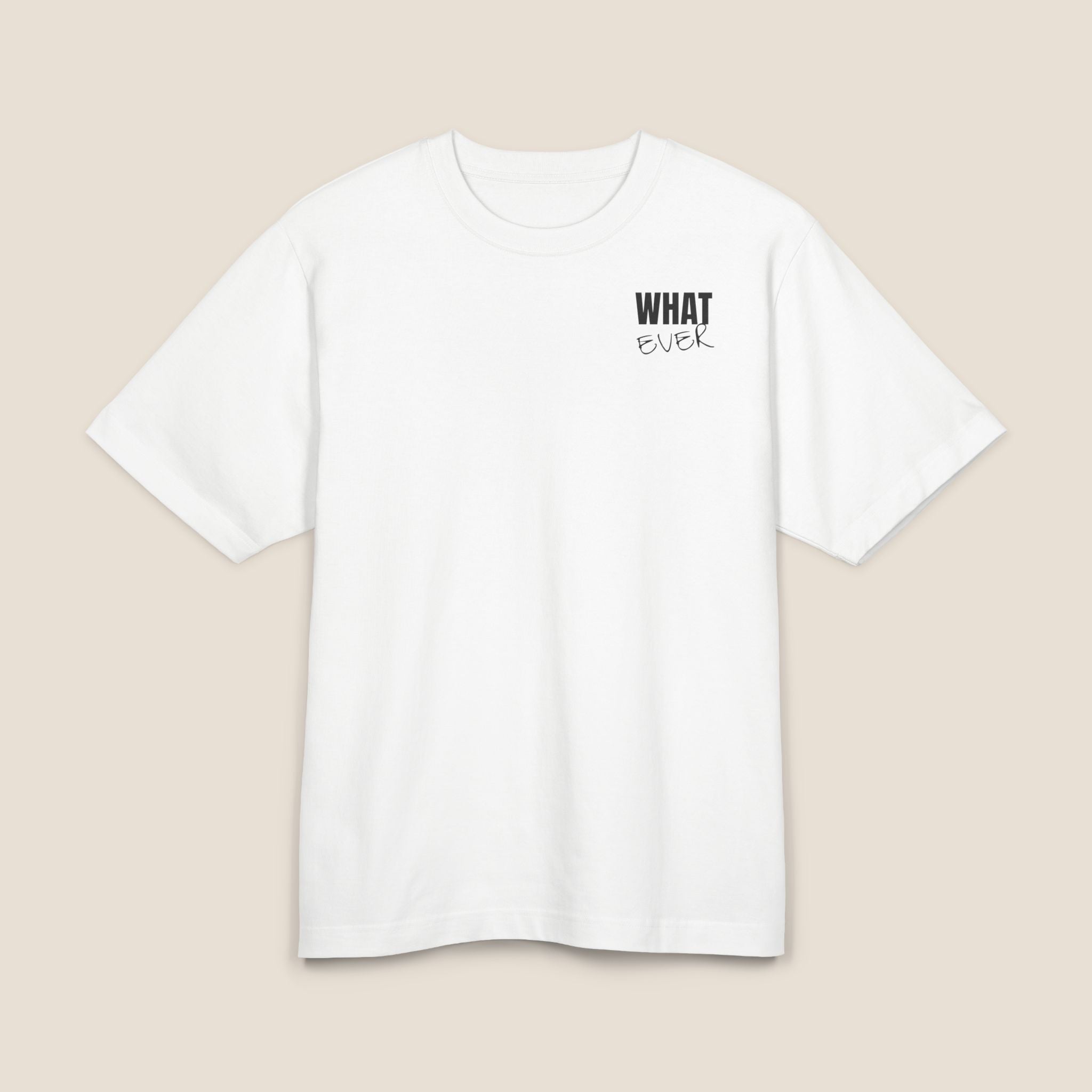 Whatever Back-Print T-Shirt | Premium Heavyweight Oversized Boxy Tee