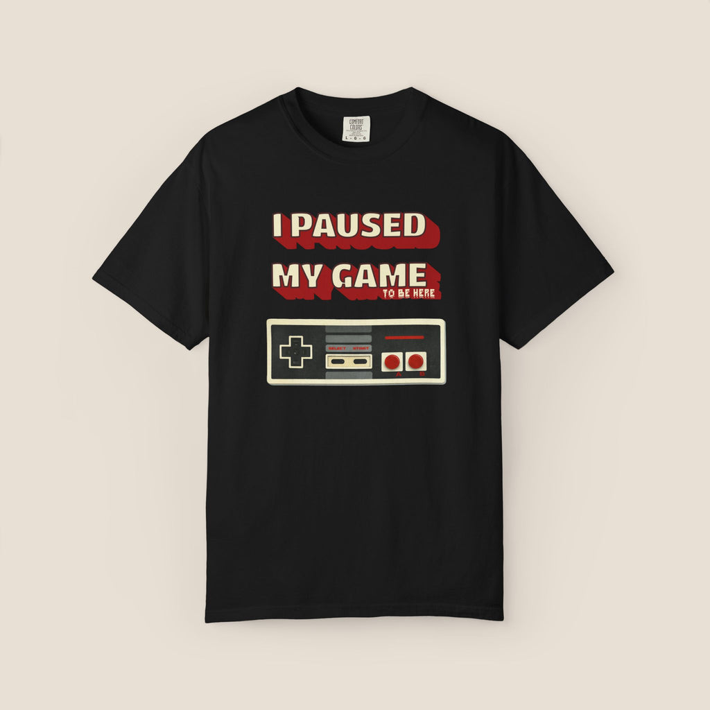 I Paused My Game To Be Here T-Shirt | Retro Funny Gamer Gift