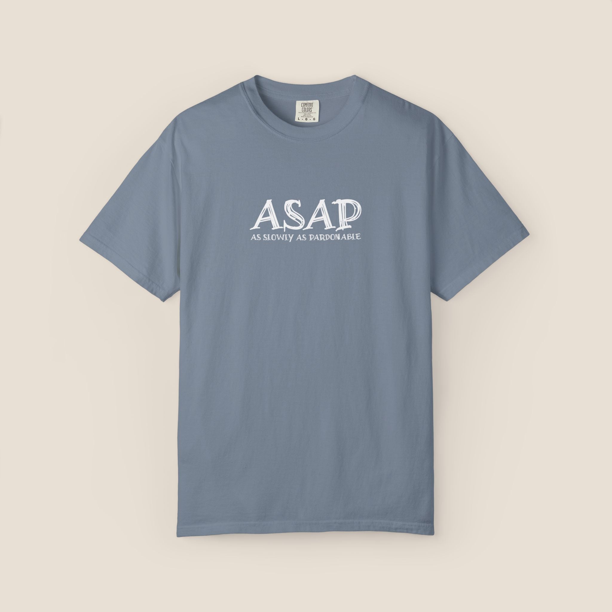 ASAP As Slowly As Pardonable T-Shirt | Procrastination Shirt