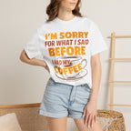 I'm Sorry For What I Said Before I Had My Coffee T-Shirt