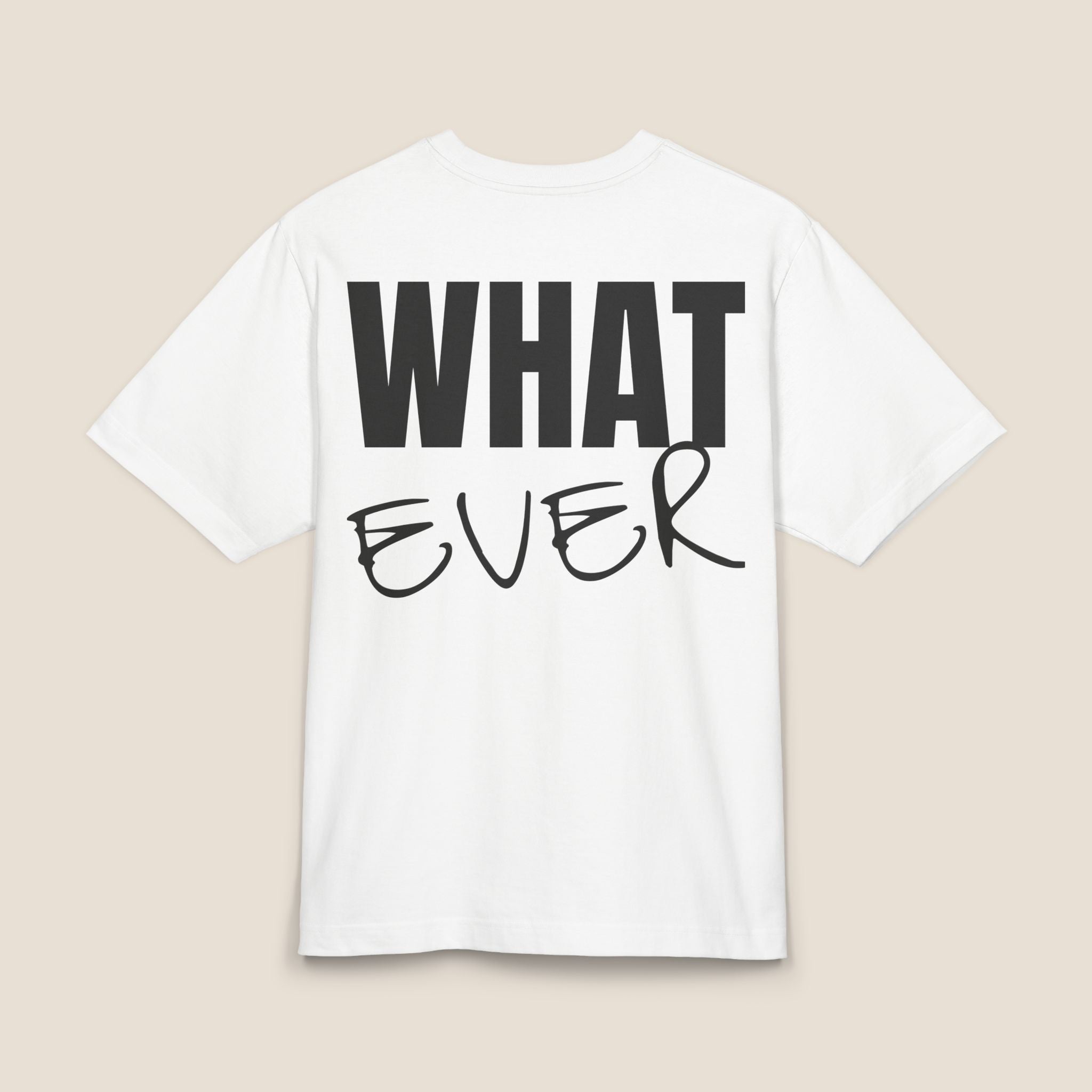 Whatever Back-Print T-Shirt | Premium Heavyweight Oversized Boxy Tee