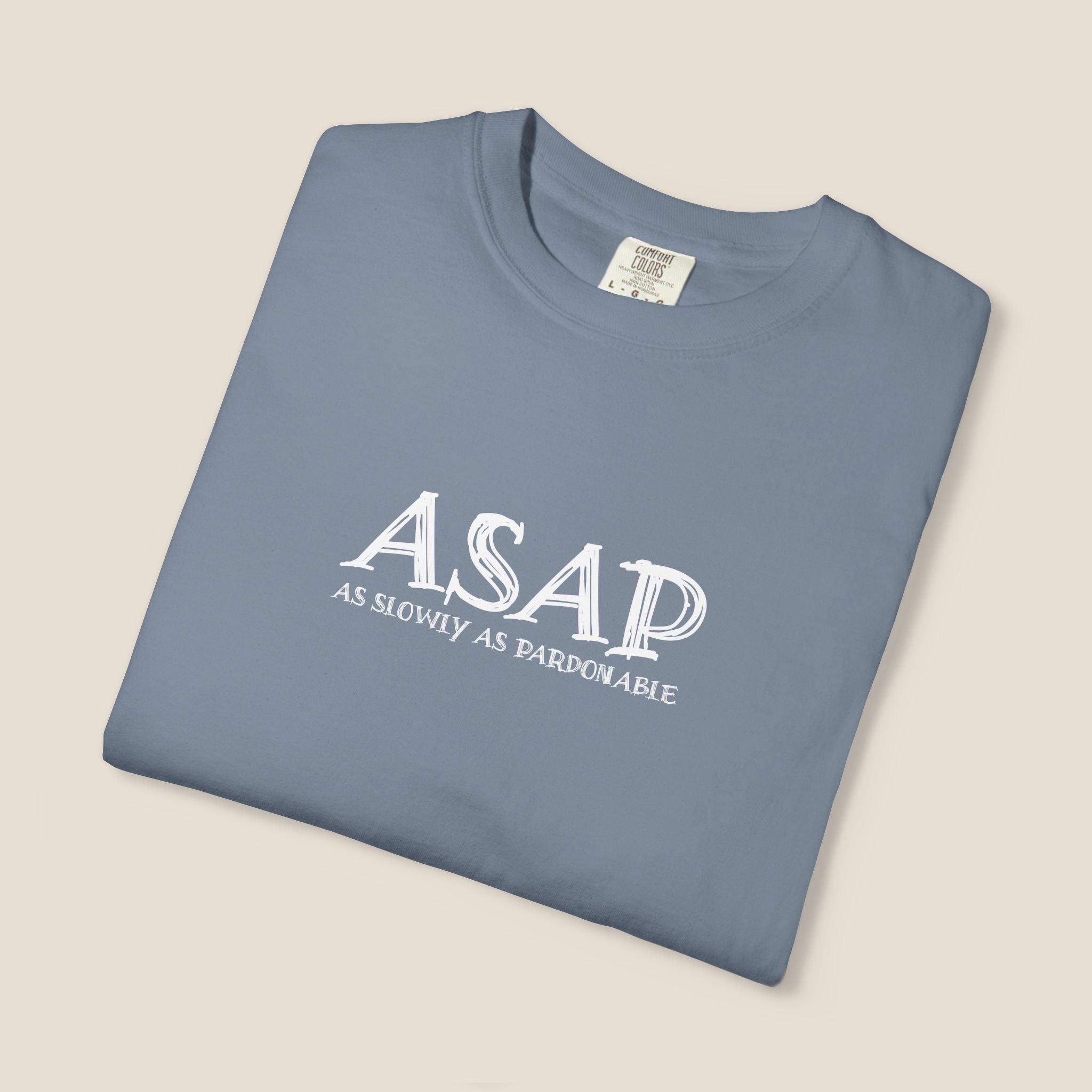 ASAP As Slowly As Pardonable T-Shirt | Procrastination Shirt