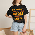 I'm Sorry For What I Said Before I Had My Coffee T-Shirt