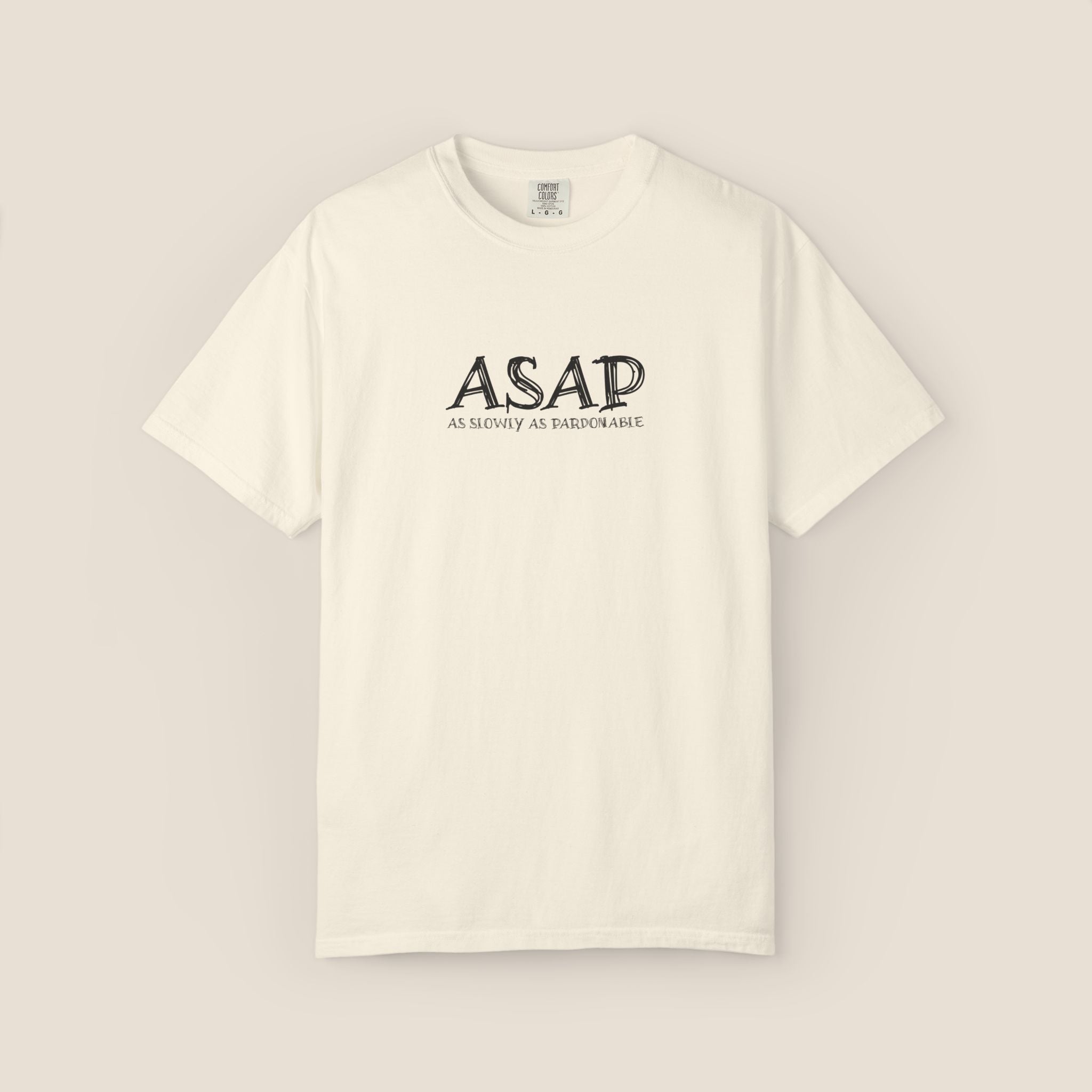 ASAP As Slowly As Pardonable T-Shirt | Procrastination Shirt