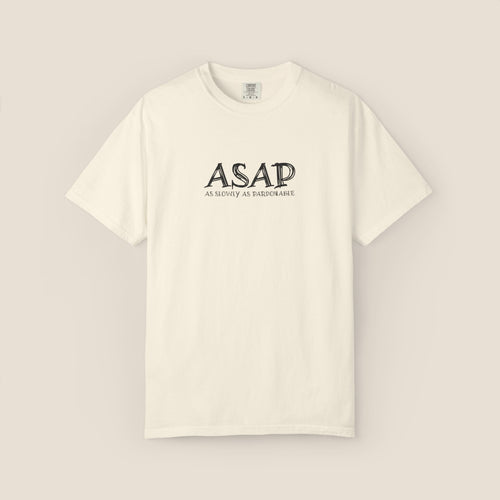 ASAP As Slowly As Pardonable T-Shirt | Procrastination Shirt