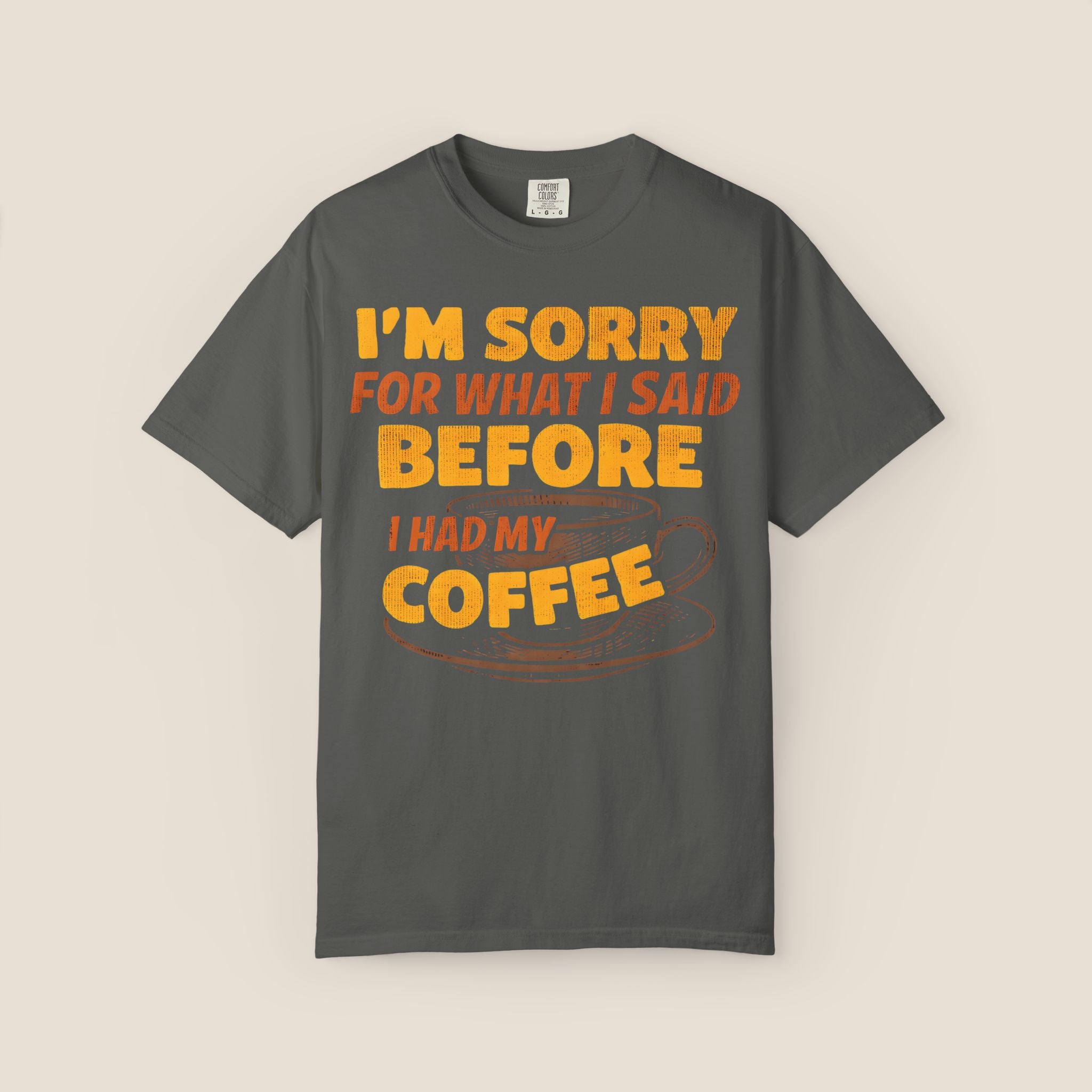 I'm Sorry For What I Said Before I Had My Coffee T-Shirt