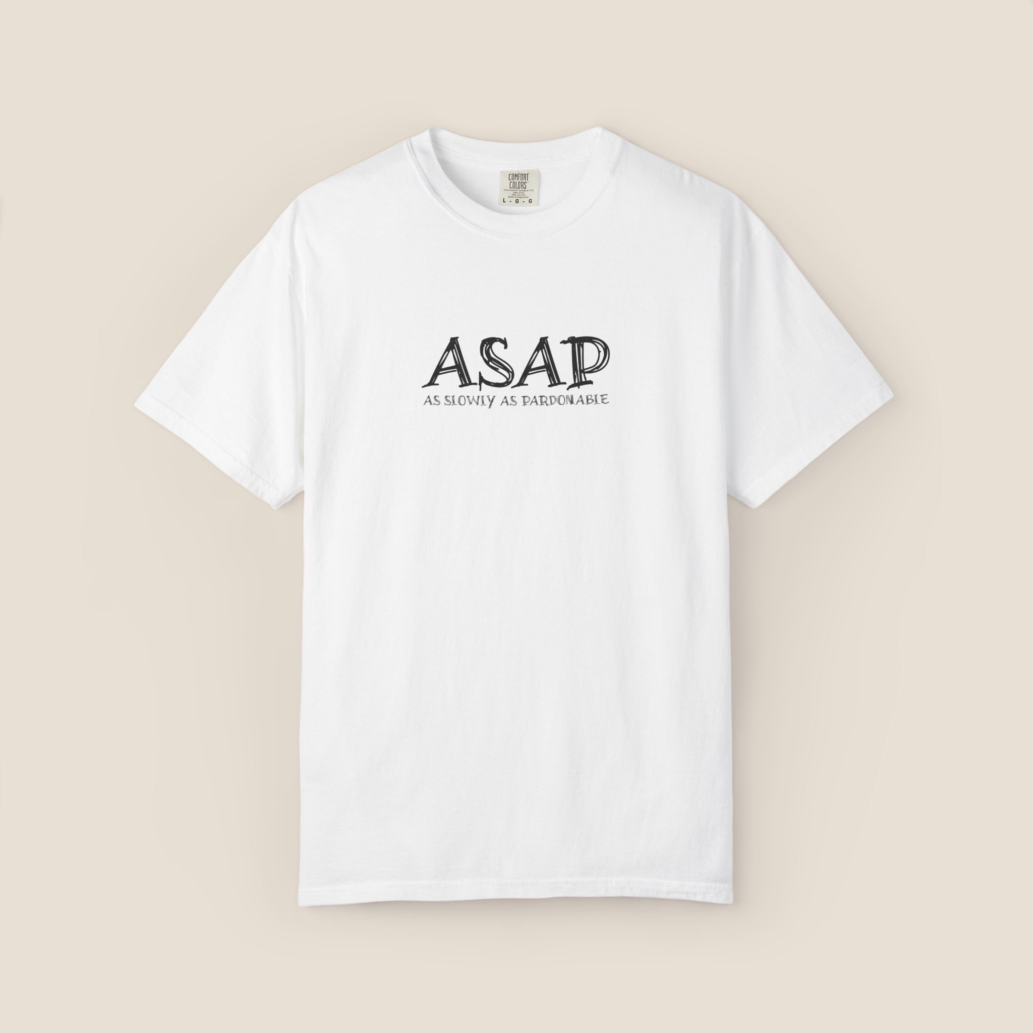 ASAP As Slowly As Pardonable T-Shirt | Procrastination Shirt