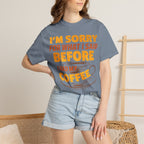 I'm Sorry For What I Said Before I Had My Coffee T-Shirt