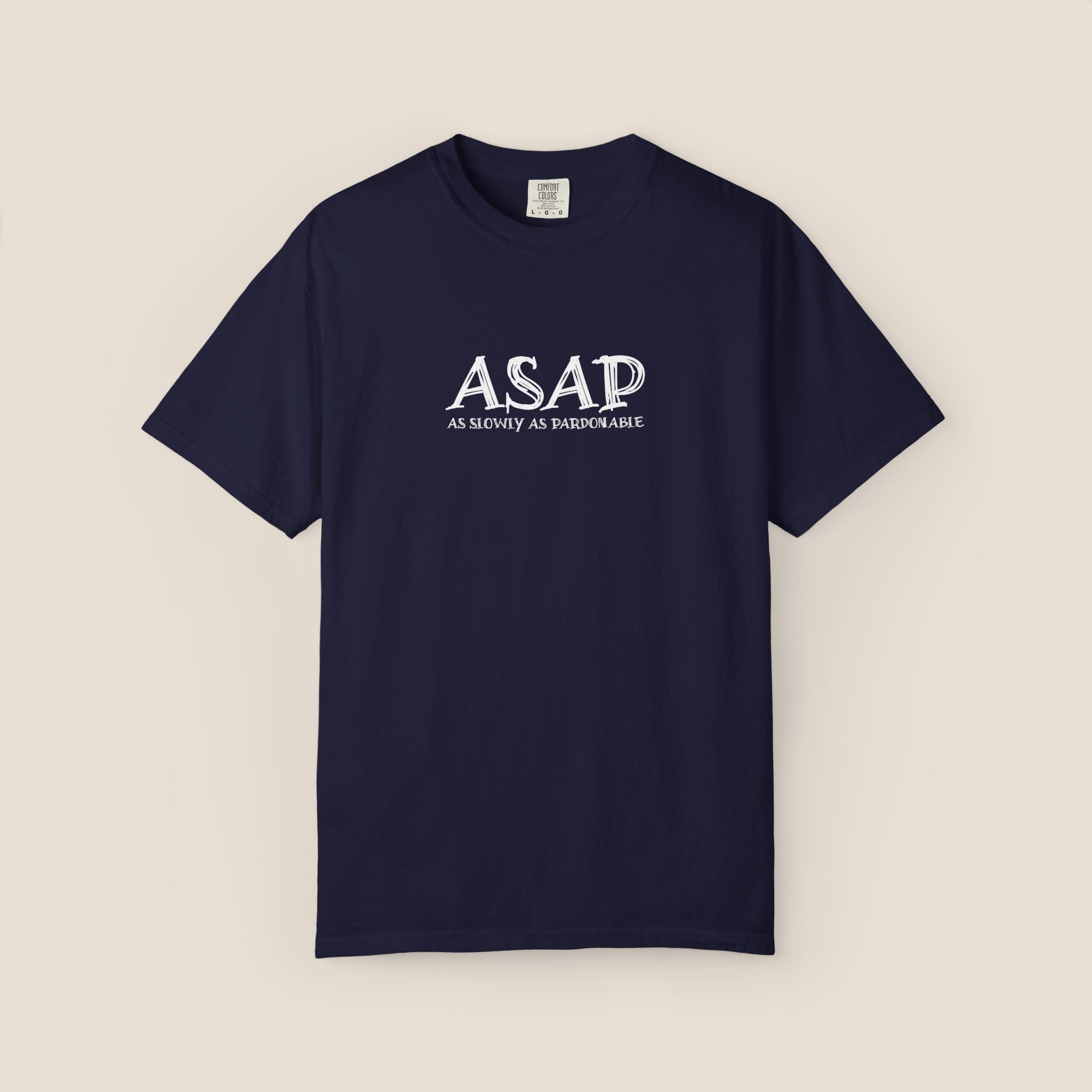 ASAP As Slowly As Pardonable T-Shirt | Procrastination Shirt