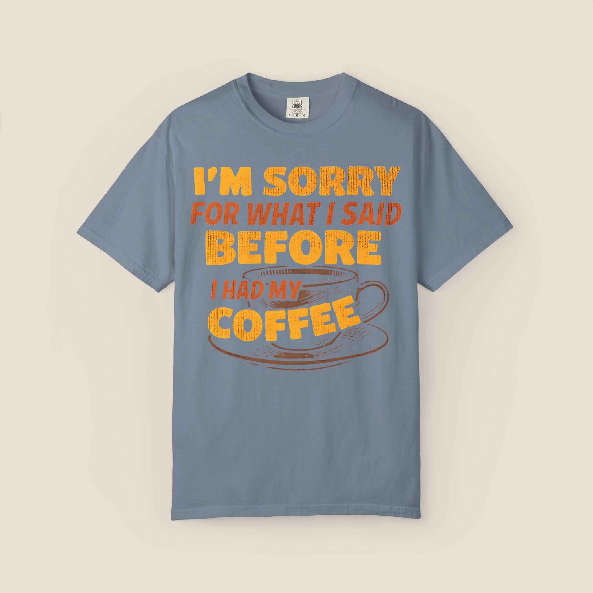 I'm Sorry For What I Said Before I Had My Coffee T-Shirt