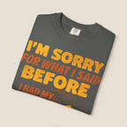 I'm Sorry For What I Said Before I Had My Coffee T-Shirt