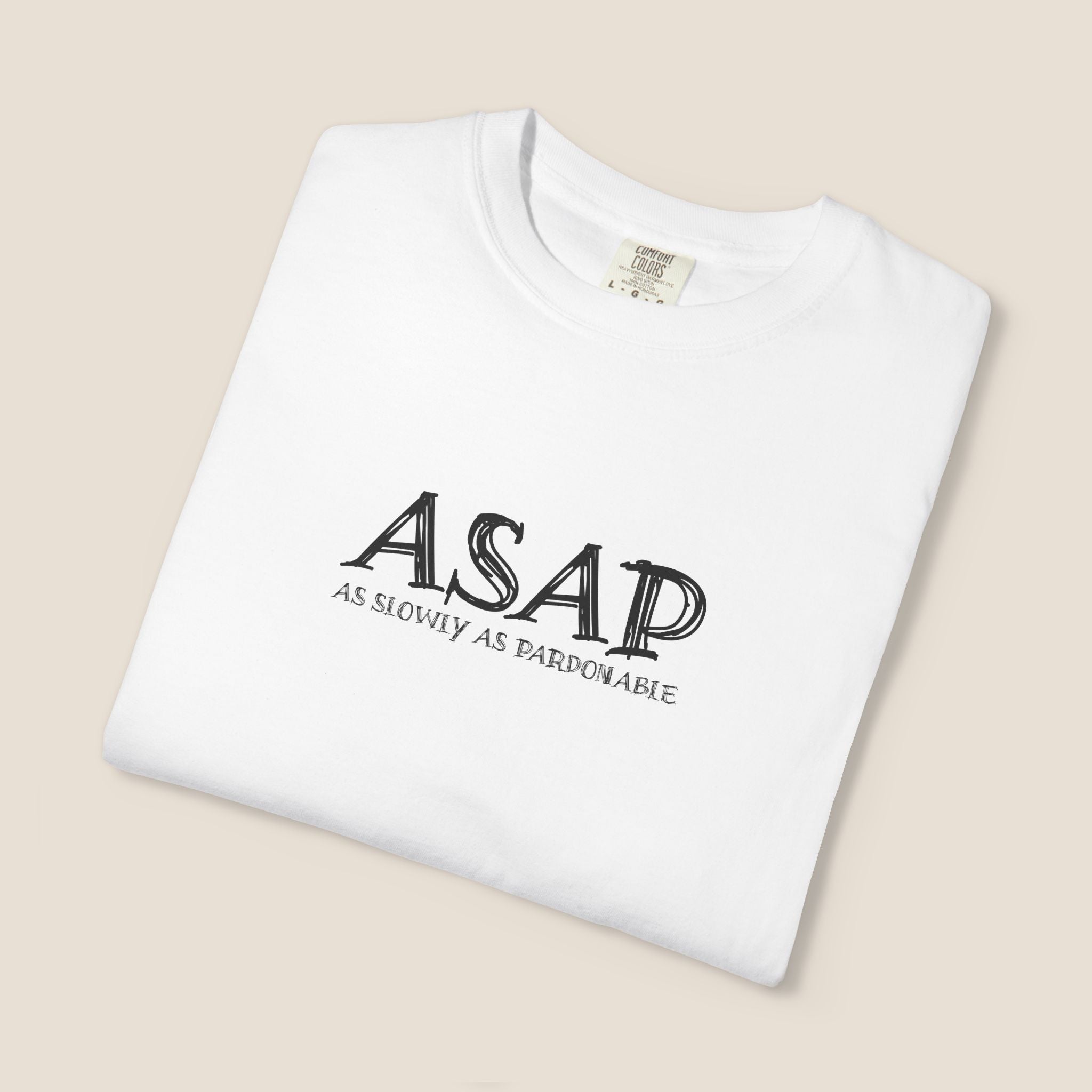 ASAP As Slowly As Pardonable T-Shirt | Procrastination Shirt