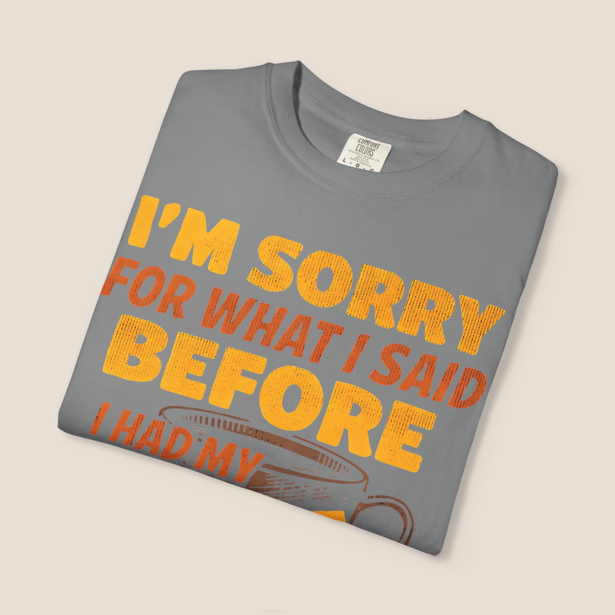 I'm Sorry For What I Said Before I Had My Coffee T-Shirt