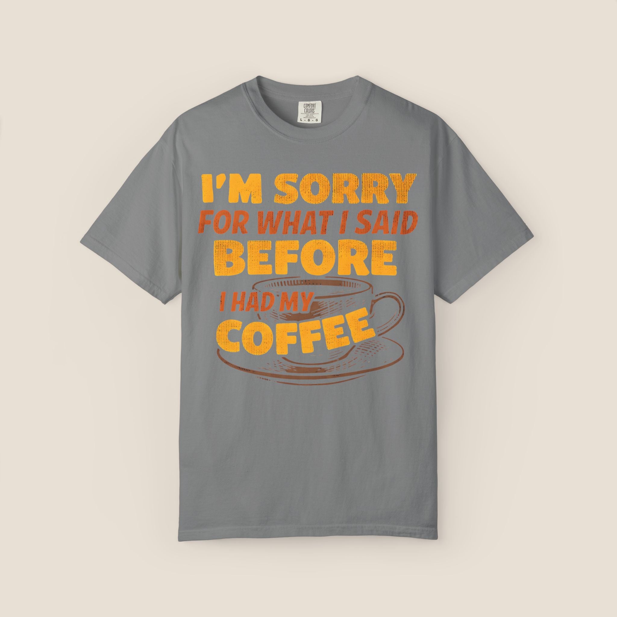 I'm Sorry For What I Said Before I Had My Coffee T-Shirt