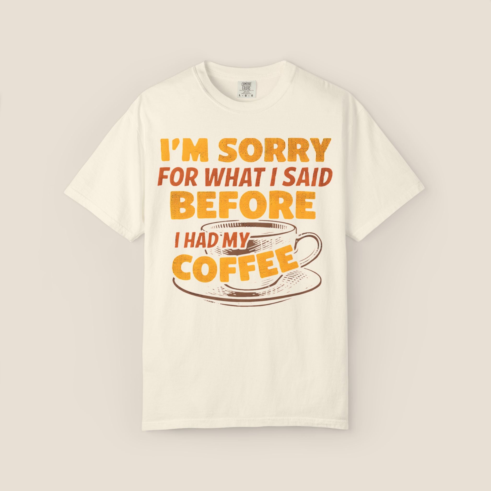 I'm Sorry For What I Said Before I Had My Coffee T-Shirt