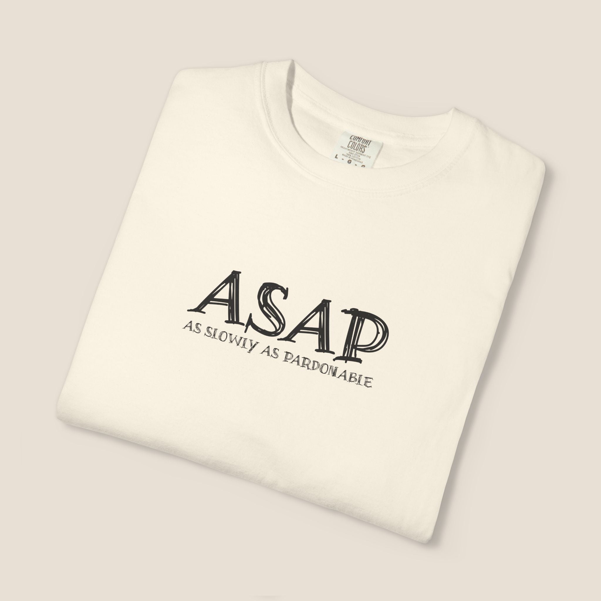 ASAP As Slowly As Pardonable T-Shirt | Procrastination Shirt