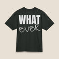 Whatever Back-Print T-Shirt | Premium Heavyweight Oversized Boxy Tee