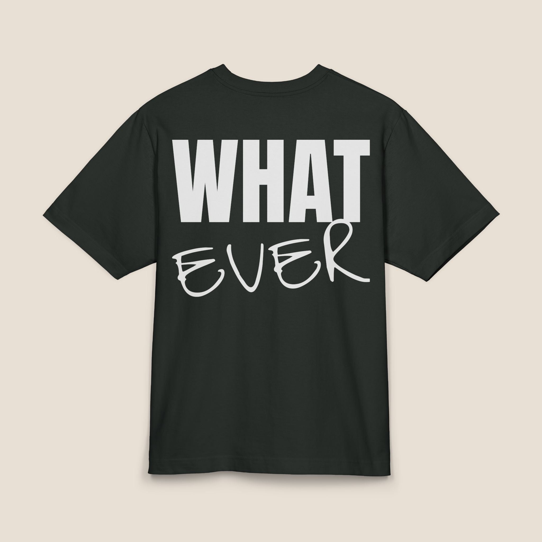 Whatever Back-Print T-Shirt | Premium Heavyweight Oversized Boxy Tee