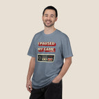 I Paused My Game To Be Here T-Shirt | Retro Funny Gamer Gift