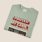 I Paused My Game To Be Here T-Shirt | Retro Funny Gamer Gift